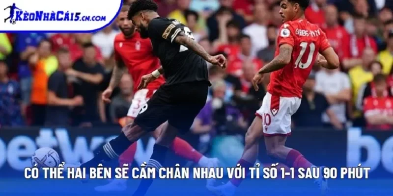 Có thể hai bên sẽ cầm chân nhau với tỉ số 1-1 sau 90 phút Có thể hai bên sẽ cầm chân nhau với tỉ số 1-1 sau 90 phút